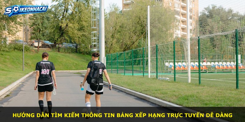 Hướng dẫn tìm kiếm thông tin bảng xếp hạng trực tuyến dễ dàng