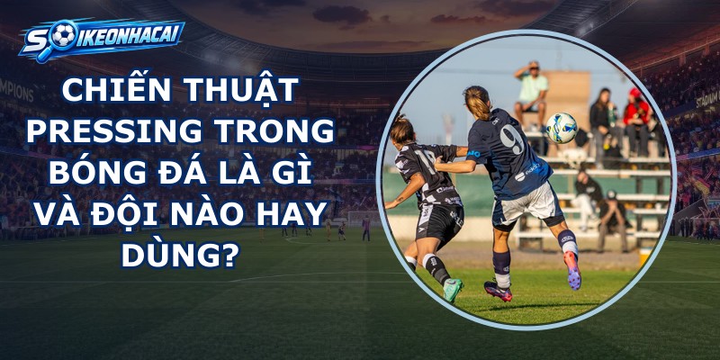 Chiến Thuật Pressing