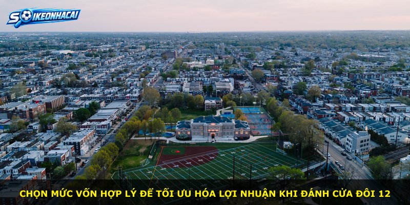 Chọn mức vốn hợp lý để tối ưu hóa lợi nhuận khi đánh Cửa Đôi 12