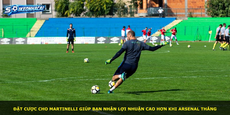 Đặt cược cho Martinelli giúp bạn nhận lợi nhuận cao hơn khi Arsenal thắng