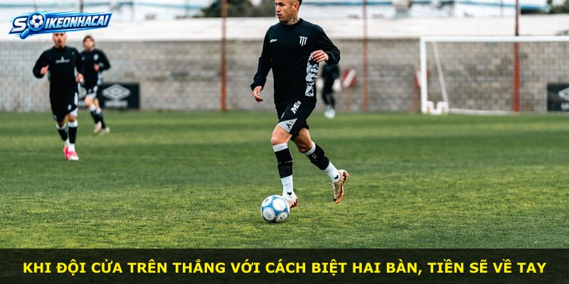Khi đội cửa trên thắng với cách biệt hai bàn, tiền sẽ về tay