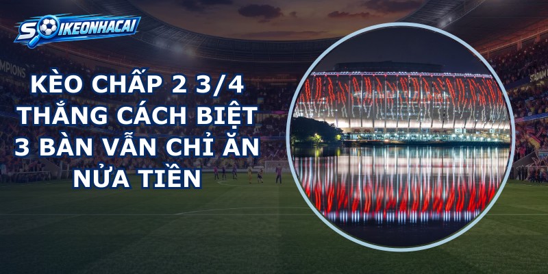 Kèo Chấp 2 3/4