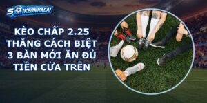 Kèo Chấp 2.25