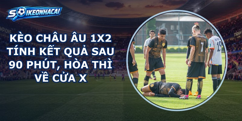 Kèo Châu Âu 1x2