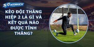 Kèo Đội Thắng Hiệp 2
