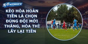 Kèo Hòa Hoàn Tiền