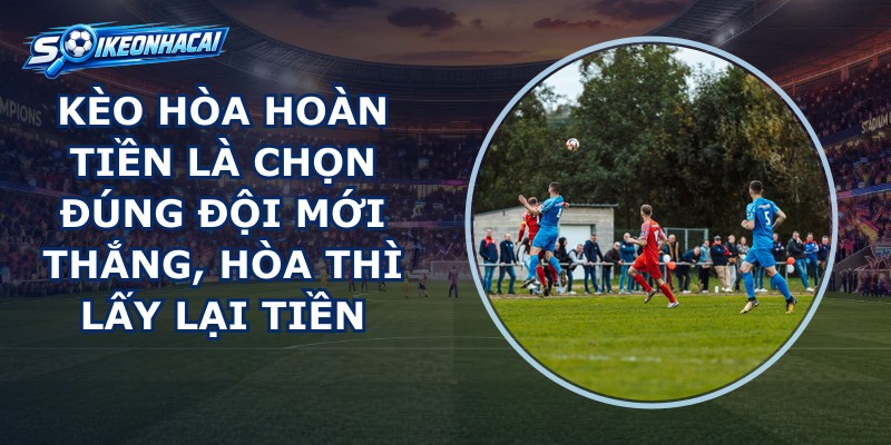 Kèo Hòa Hoàn Tiền