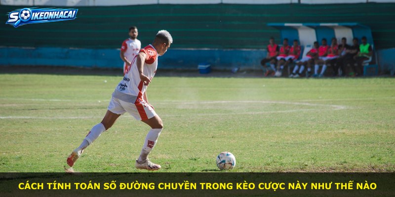 Cách tính toán số đường chuyền trong kèo cược này như thế nào