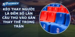 Kèo Thay Người