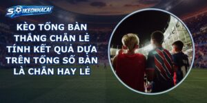 Kèo Tổng Bàn Thắng Chẵn Lẻ