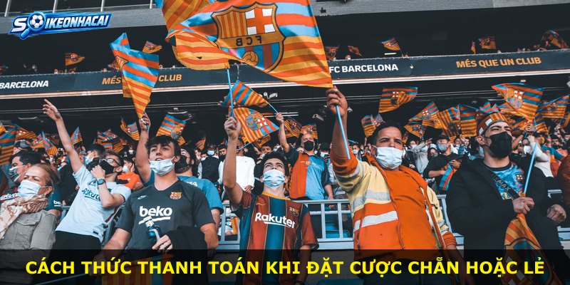 Cách thức thanh toán khi đặt cược chẵn hoặc lẻ