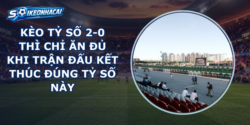 Kèo Tỷ Số 2-0