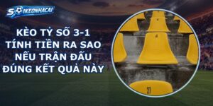 Kèo Tỷ Số 3-1