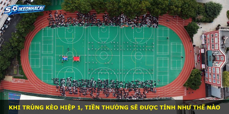 Khi trúng kèo hiệp 1, tiền thưởng sẽ được tính như thế nào