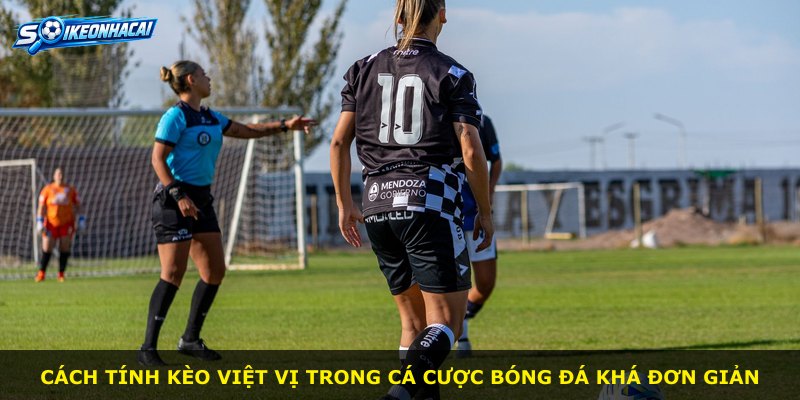 Cách tính kèo việt vị trong cá cược bóng đá khá đơn giản