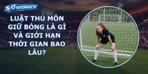Luật Thủ Môn Giữ Bóng