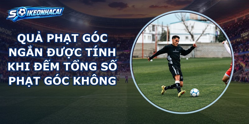 Quả Phạt Góc Ngắn