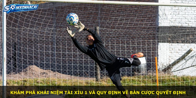 Khám phá khái niệm Tài Xỉu 1 và quy định về bàn cược quyết định