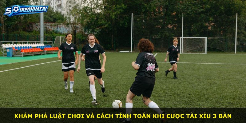 Khám phá luật chơi và cách tính toán khi cược Tài Xỉu 3 bàn