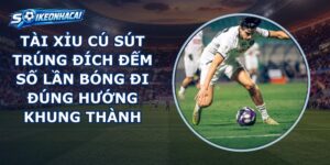 Tài Xỉu Cú Sút Trúng Đích