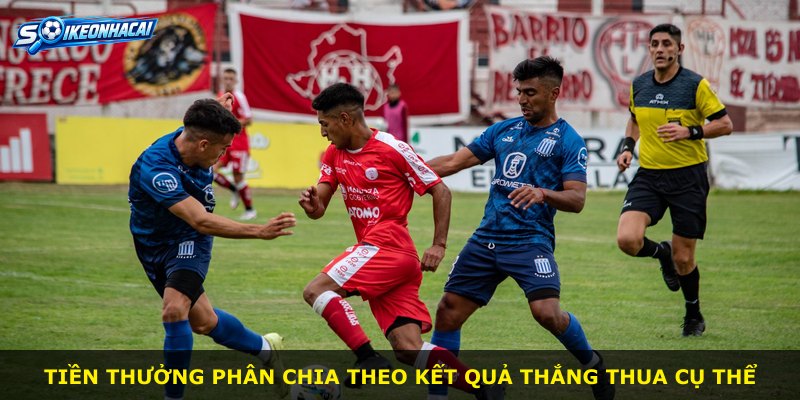Tiền thưởng phân chia theo kết quả thắng thua cụ thể