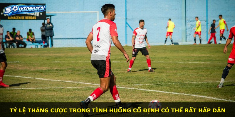 Tỷ lệ thắng cược trong tình huống cố định có thể rất hấp dẫn